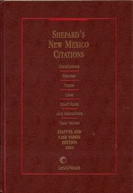 Shepard's New Mexico Citations (Every State&Federal Citaation, Statute and Case Names Edition 2004)