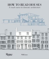 How to Read Houses: A Crash Course in Domestic Architecture