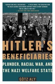 Hitler's Beneficiaries: Plunder, Racial War, and the Nazi Welfare State