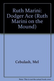Ruth Marini: Dodger Ace (Cebulash, Mel. Ruth Marini on the Mound.)