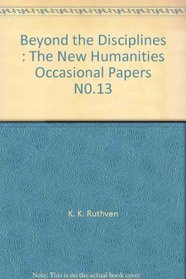 Beyond the Disciplines : The New Humanities Occasional Papers N0.13