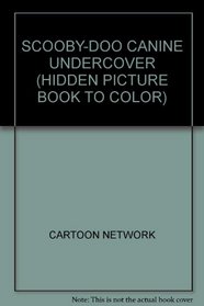 SCOOBY-DOO CANINE UNDERCOVER (HIDDEN PICTURE BOOK TO COLOR)