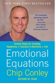 Emotional Equations: Simple Steps for Creating Happiness + Success in Business + Life