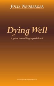 Dying Well: A Guide to Enabling a Good Death