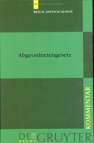 Abgeordnetengesetz Des Bundes - Unter Einschlua Des Europaabgeordnetengesetzes Und Der Abgeordnetengesetze Der Lander: Kommentar (de Gruyter Kommentar)