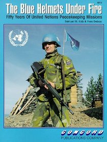 The Blue Helmets Under Fire: 50 Years of U.N. Peacekeeping Missions (Concord Colour 4000)
