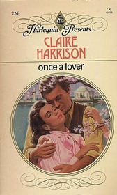Once a Lover (Harlequin Presents, No 736)