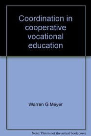 Coordination in cooperative vocational education (The Merrill series in career programs)