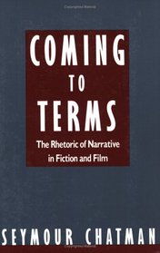 Coming to Terms: The Rhetoric of Narrative in Fiction and Film