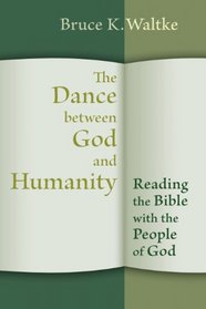 The Dance Between God and Humanity: Reading the Bible with the People of God