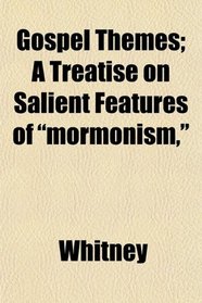 Gospel Themes; A Treatise on Salient Features of 