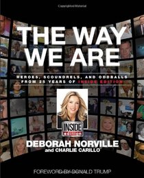 The Way We Are: Heroes, Scoundrels, and Oddballs from Twenty-five Years of Inside Edition