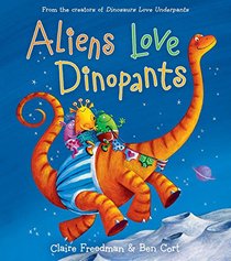 Aliens Love Dinopants (The Underpants Books)