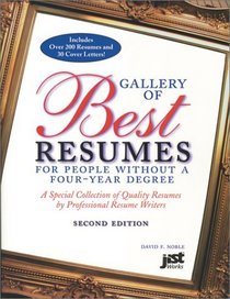 Gallery of Best Resumes for People Without a Four-Year Degree: A Special Collection of Quality Resumes by Professional Resume Writers (Gallery of Best Resumes for People Without a Four-Year Degree)