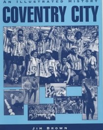 Coventry City: An Illustrated History (Desert Island Football Histories)