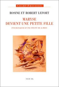 Maryse devient une petite fille: Psychanalyse d'une enfant de 26 mois (Champ freudien) (French Edition)