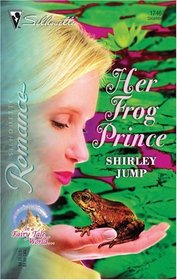 Her Frog Prince (In a Fairy Tale World, Bk 3) (Silhouette Romance, No 1746)
