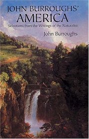 John Burroughs' America : Selections from the Writings of the Naturalist