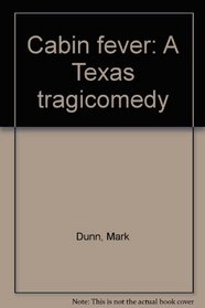 Cabin fever: A Texas tragicomedy