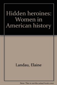 Hidden heroines: Women in American history