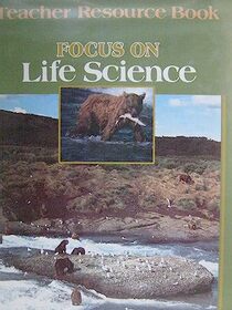 Focus on Life Science. Teacher Resource Book (A Merrill science program)