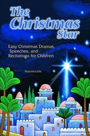 The Christmas Star: Easy Christmas Dramas, Speeches, and Recitations for Children