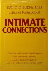 Intimate Connections: The New and Clinically Tested Program for Overcoming Loneliness Developed at the Presbyterian-University of Pennsylvania Medica