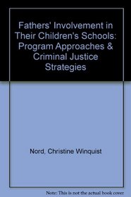Fathers' Involvement in Their Children's Schools: Program Approaches & Criminal Justice Strategies