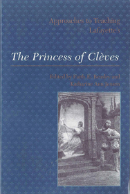 Approaches to Teaching Lafayette's: The Princess of Cleves (Approaches to Teaching World Literature)