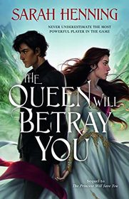 The Queen Will Betray You (Kingdoms of Sand and Sky (2))