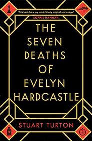 The Seven Deaths of Evelyn Hardcastle: A Novel