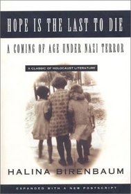Hope Is the Last to Die: A Coming of Age Under Nazi Terror : A Classic of Holocaust Literature