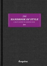 Esquire The Handbook of Style: A Man's Guide to Looking Good