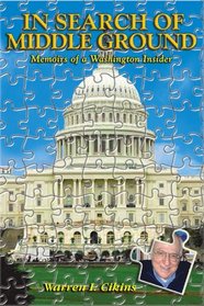 In Search of Middle Ground: Memoirs of a Washington Insider