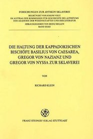 Die Haltung der kappadokischen Bischofe Basilius von Caesarea, Gregor von Nazianz und Gregor von Nyssa zur Sklaverei (Forschungen zur antiken Sklaverei (FAS)) (German Edition)