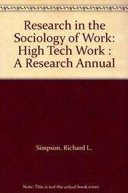 Research in the Sociology of Work: High Tech Work : A Research Annual