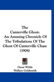 The Canterville Ghost: An Amusing Chronicle Of The Tribulations Of The Ghost Of Canterville Chase (1906)