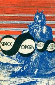 Space Opera (An Anthology of Way-Back-When Futures)