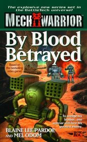 By Blood Betrayed (Mechwarrior Series, 3)