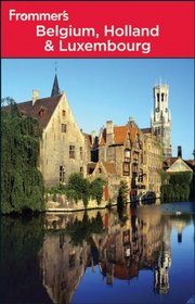 Frommer's Belgium, Holland & Luxembourg (Frommer's Complete)
