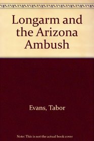 Longarm and the Arizona Ambush (Longarm, No 204)