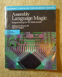Assembly Language Magic: Programming for the 8088-80386 (Assembly Language Programming Series)