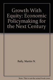 Growth With Equity: Economic Policymaking for the Next Century