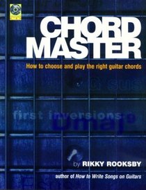 Chord Master: How to Choose and Play the Right Guitar Chords