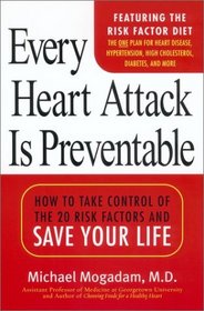 Every Heart Attack Is Preventable: How to Take Control of 20 Risk Factors  Save Your Life