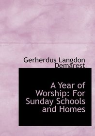 A Year of Worship: For Sunday Schools and Homes (Large Print Edition)