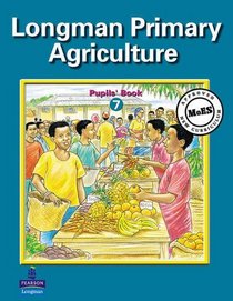 Primary Agriculture for Uganda Pupils Book: Level 7
