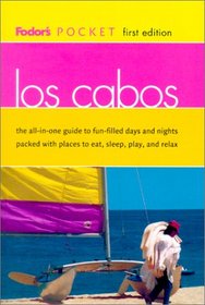 Fodor's Pocket Los Cabos, 1st Edition: The All-in-One Guide to Fun-Filled Days and Nights Packed with Places to Eat, Sl eep, Play and Relax (Pocket Guides)