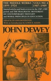 The Middle Works of John Dewey, Volume 4, 1899 - 1924: Essays on Pragmatism and Truth, 1907-1909 (John Dewey the Middle Works, 1899-1924)