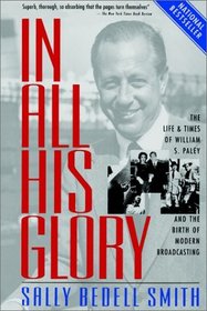 In All His Glory : The Life and Times of William S. Paley and the Birth of Modern Broadcasting